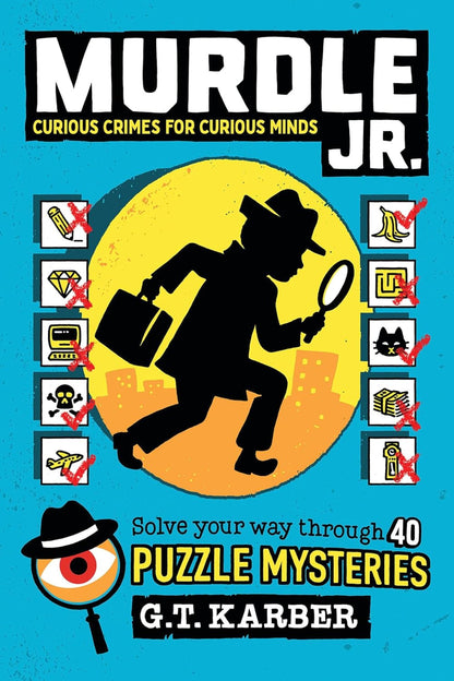Murdle Jr.: Curious Crimes for Curious Minds: Solve Your Way through 40 Puzzle M