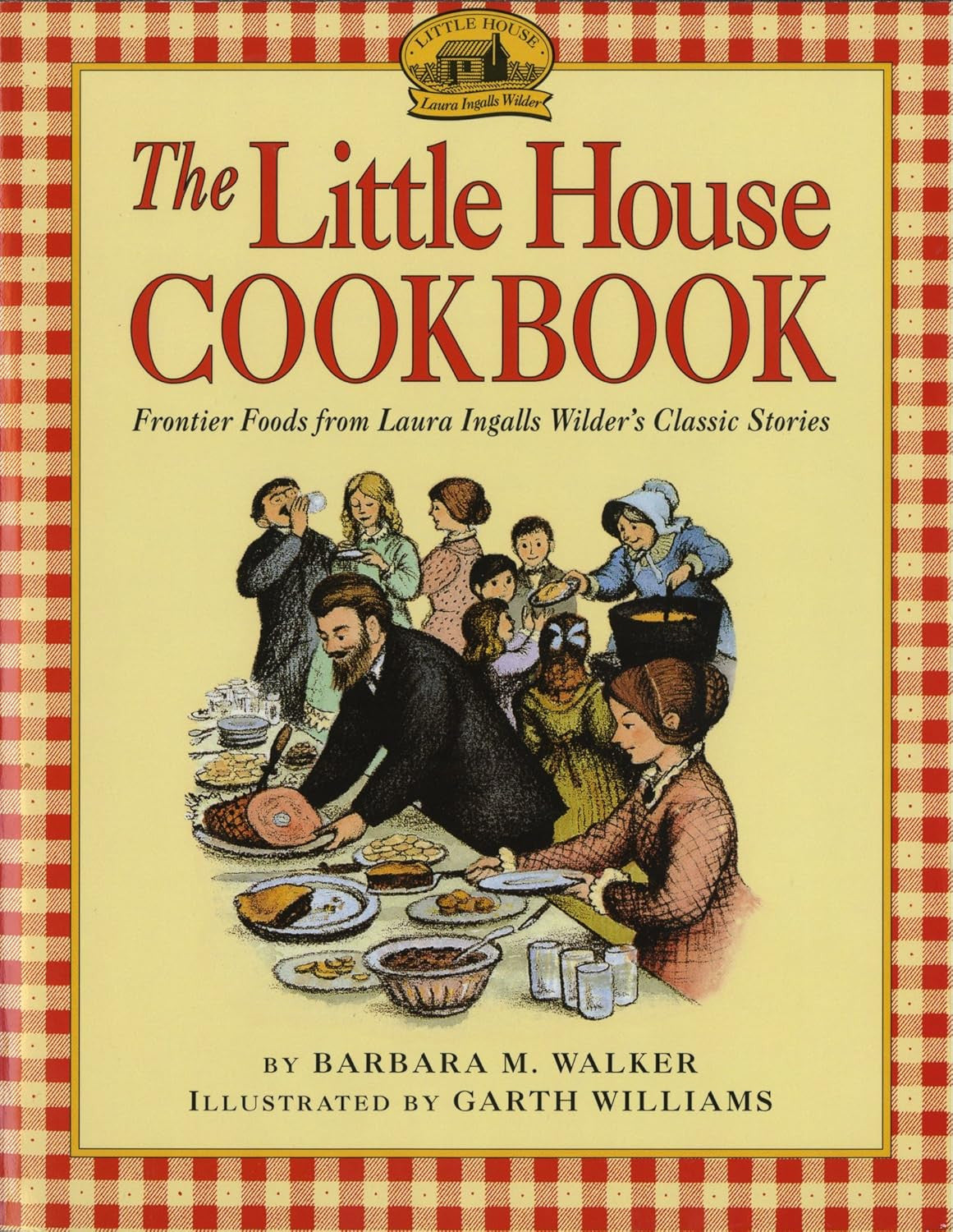 The Little House Cookbook: Frontier Foods from Laura Ingalls Wilder'S Classic St