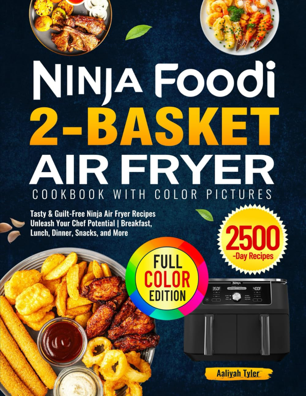 Ninja Foodi 2-Basket Air Fryer Cookbook with Color Pictures: Tasty & Guilt-Free