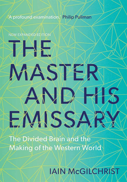 The Master and His Emissary: the Divided Brain and the Making of the Western Wor
