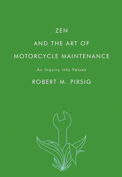 Zen and the Art of Motorcycle Maintenance: an Inquiry into Values
