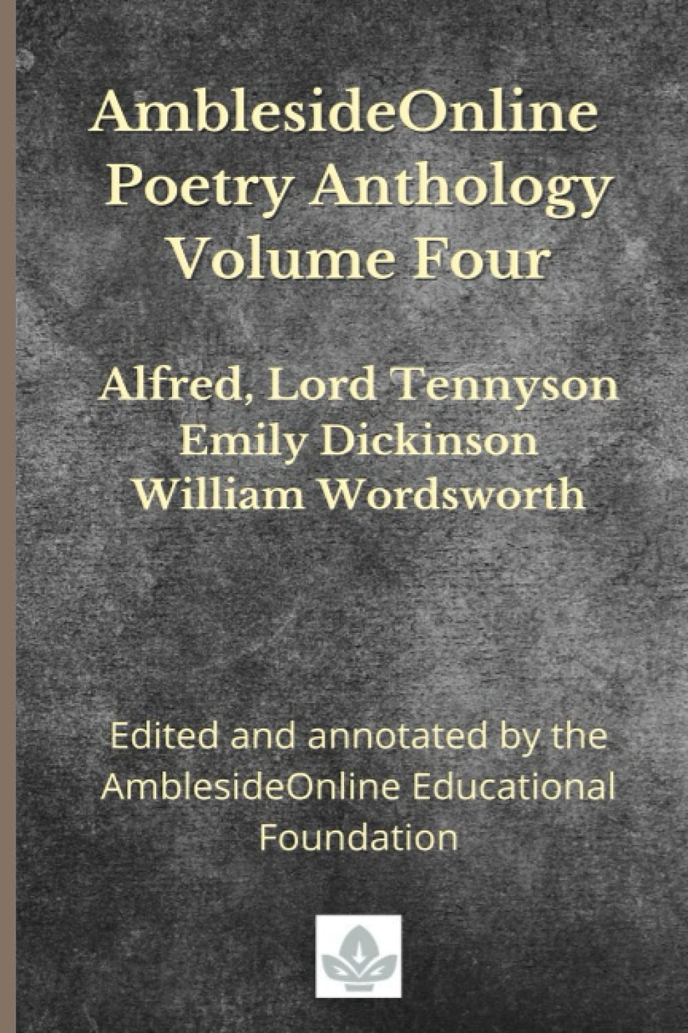 Amblesideonline Poetry Anthology Volume Four: Alfred, Lord Tennyson, Emily Dicki