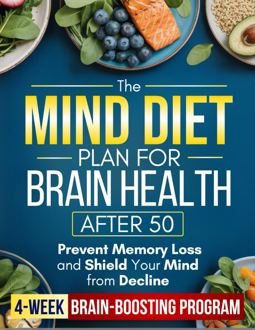 The MIND Diet Plan for Brain Health after 50: a Simple 4-Week Brain-Boosting Pro