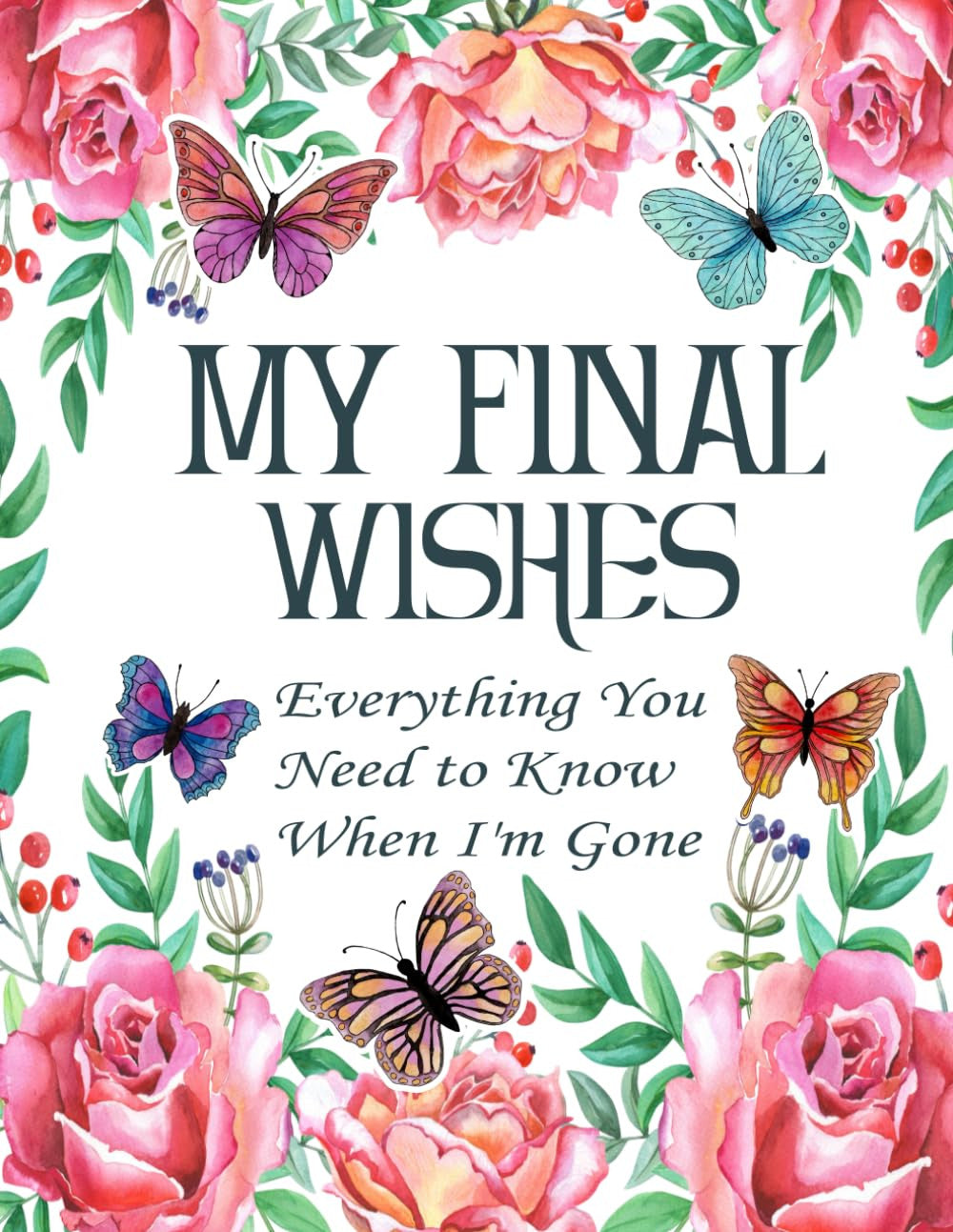 My Final Wishes Planner: Everything You Need to Know When I'M Gone | End of Life