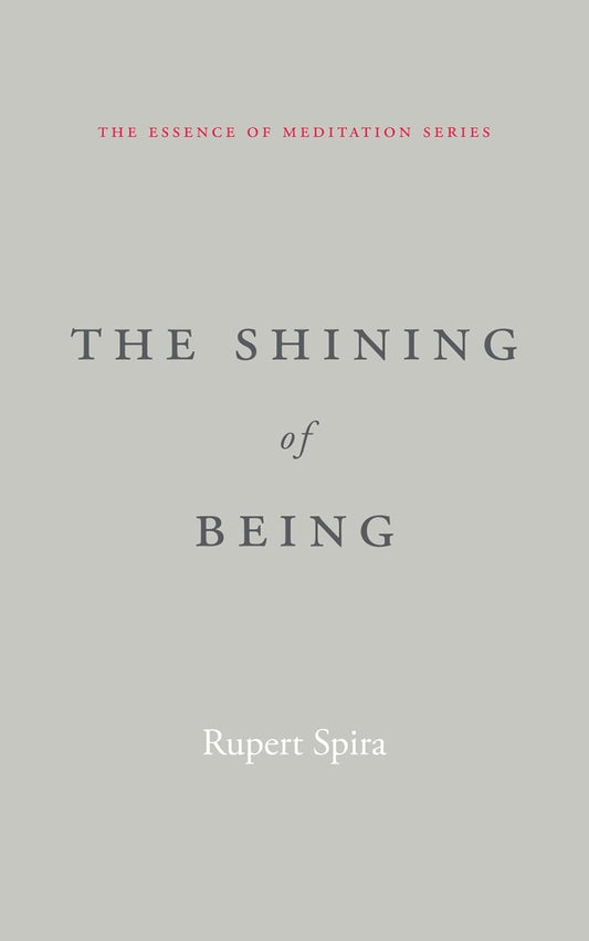 The Shining of Being (The Essence of Meditation Series)