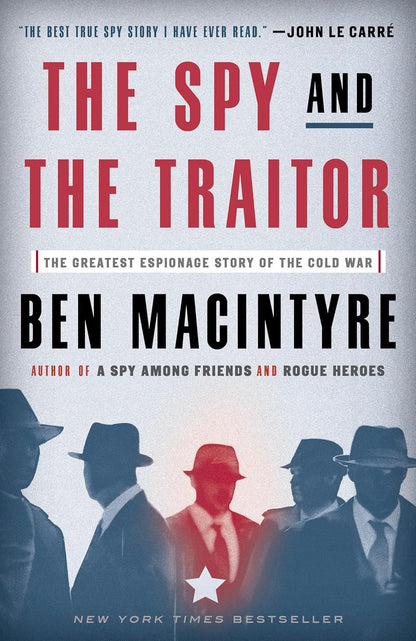 The Spy and the Traitor: the Greatest Espionage Story of the Cold War
