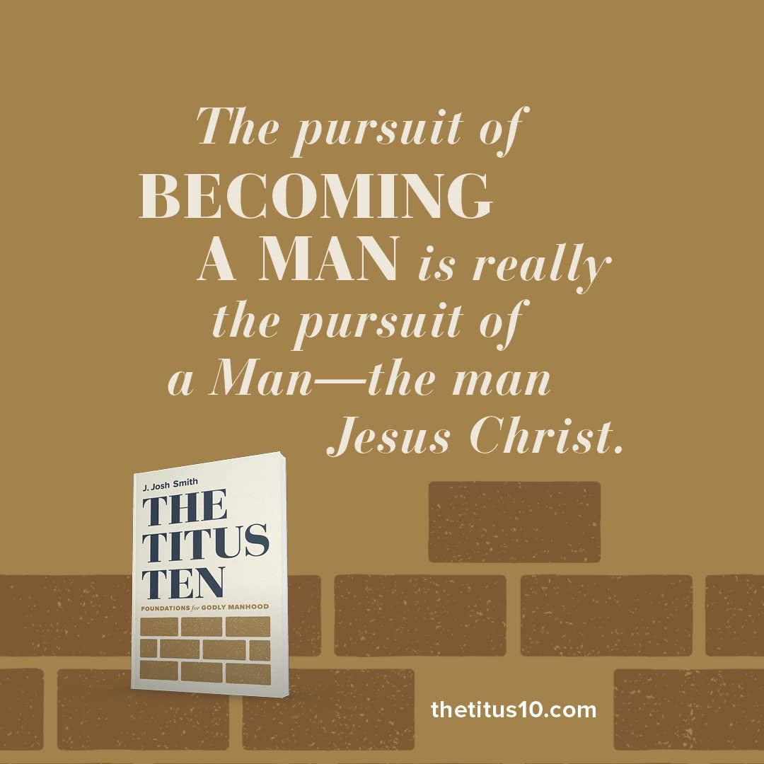 The Titus Ten: Foundations for Godly Manhood