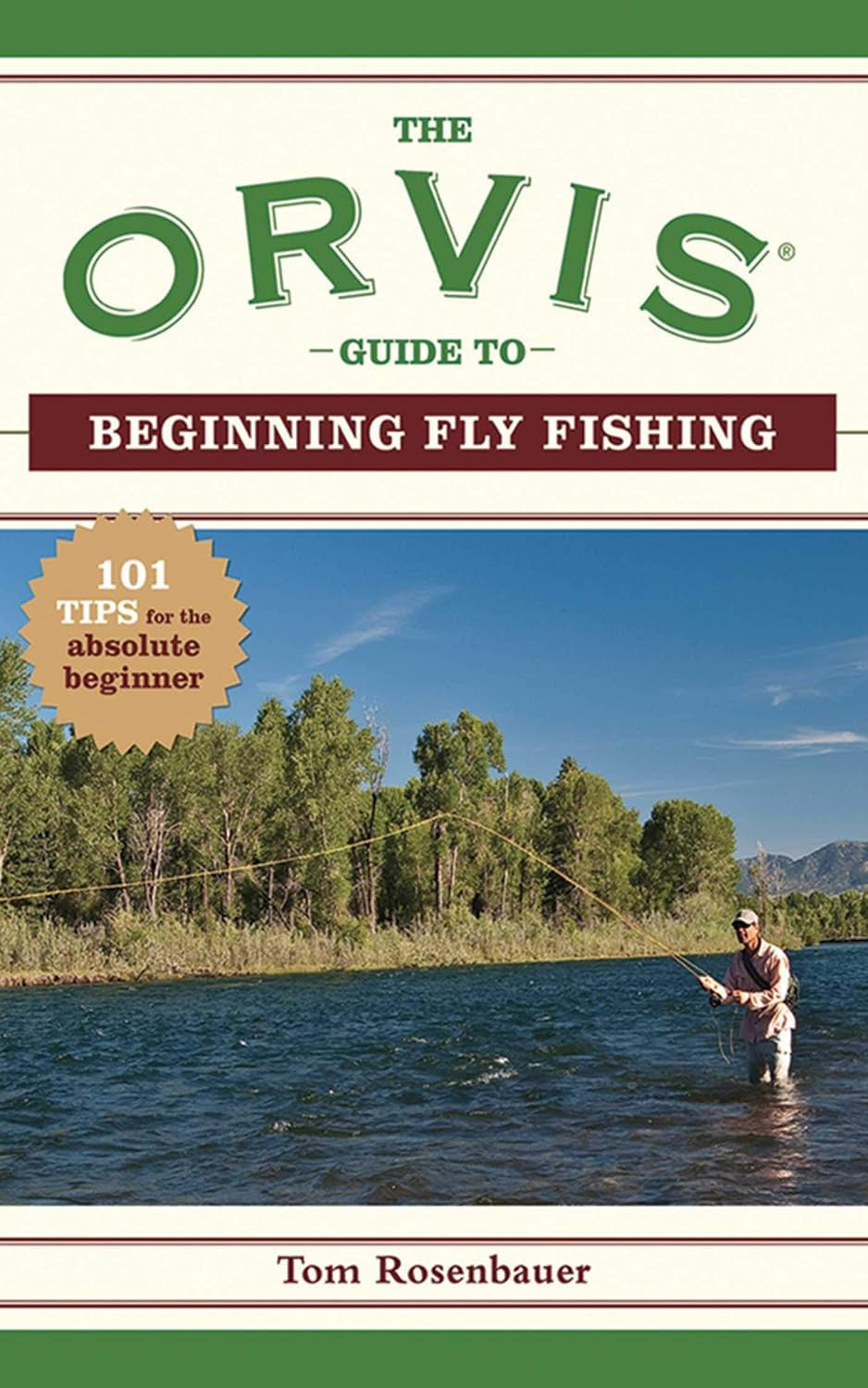The Orvis Guide to Beginning Fly Fishing: 101 Tips for the Absolute Beginner (Or