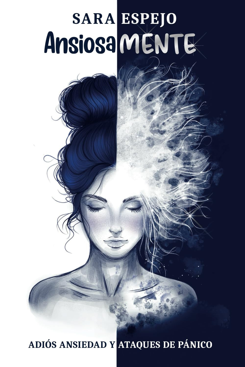 Ansiosamente: ADIÓS ANSIEDAD Y ATAQUES DE PÁNICO (Spanish Edition)