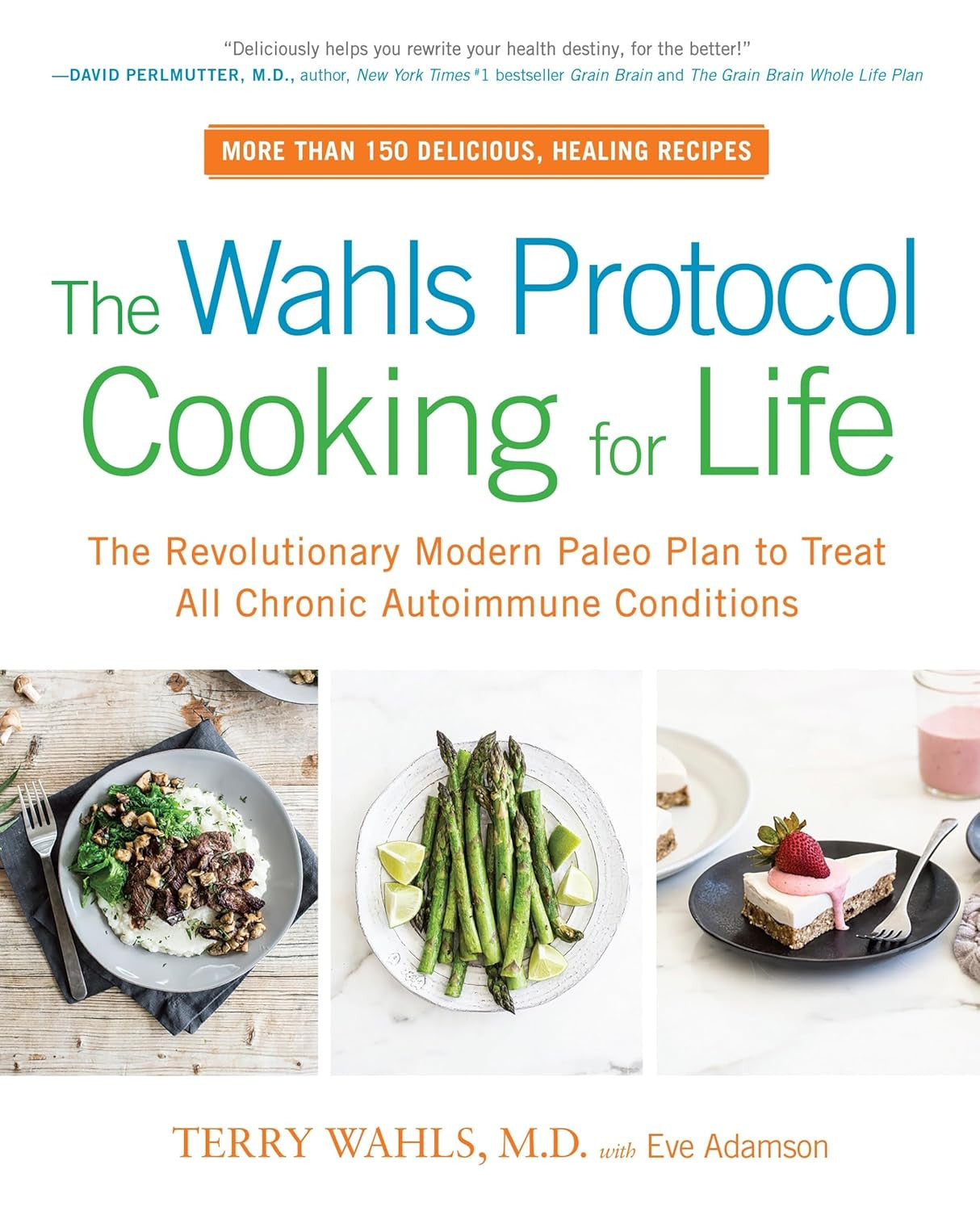 The Wahls Protocol Cooking for Life: the Revolutionary Modern Paleo Plan to Trea