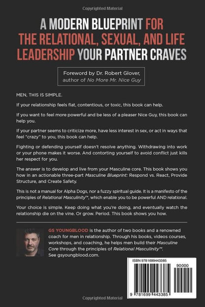 The Masculine in Relationship: a Blueprint for Inspiring the Trust, Lust, and De