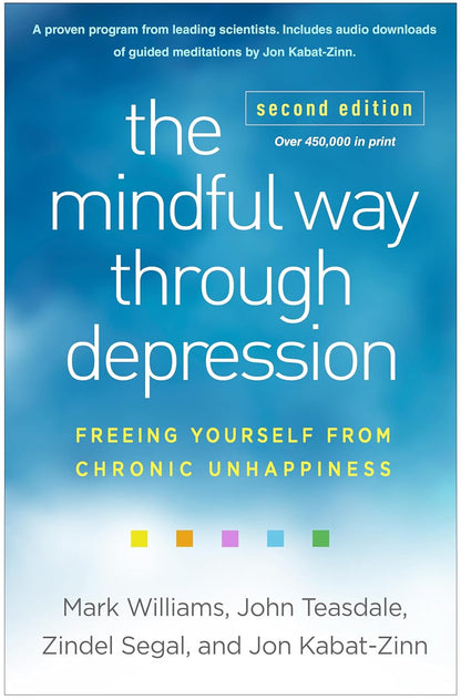 The Mindful Way through Depression: Freeing Yourself from Chronic Unhappiness
