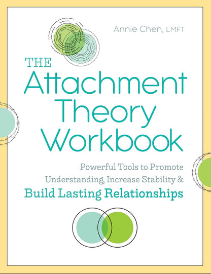 The Attachment Theory Workbook: Powerful Tools to Promote Understanding, Increas