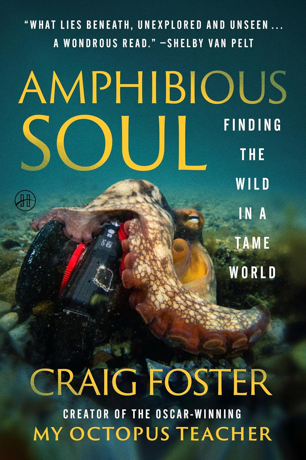 Amphibious Soul: Finding the Wild in a Tame World―A Memoir of Nature'S Healing P