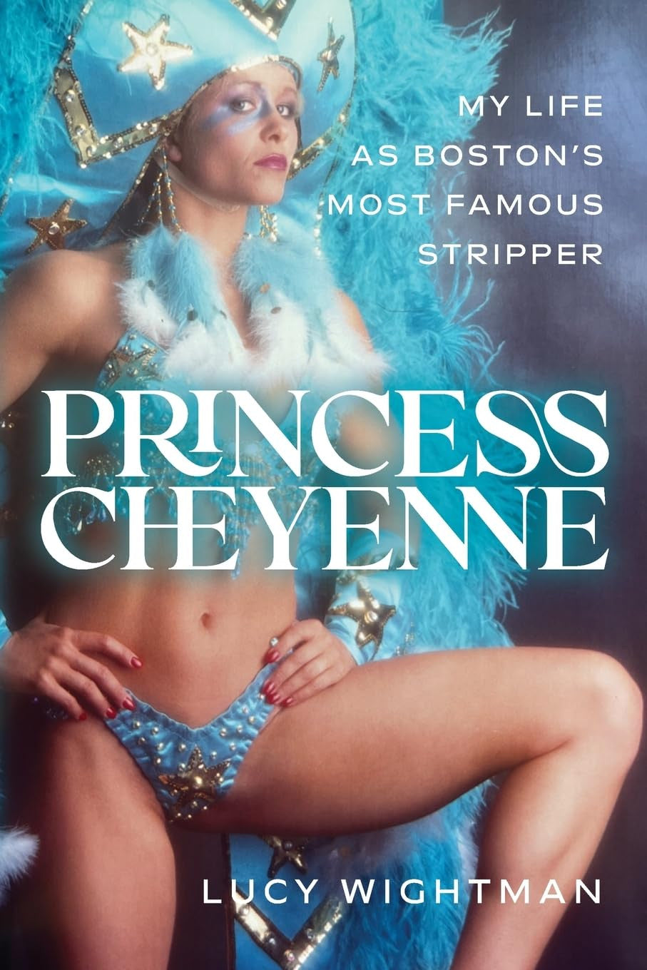 Princess Cheyenne: My Life as Boston'S Most Famous Stripper