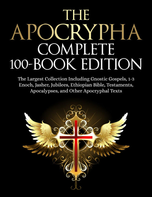 The Apocrypha Complete 100-Book Edition: the Largest Collection Including Gnosti