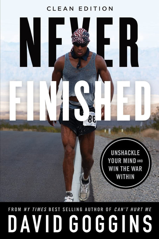Never Finished: Unshackle Your Mind and Win the War within - Clean Edition
