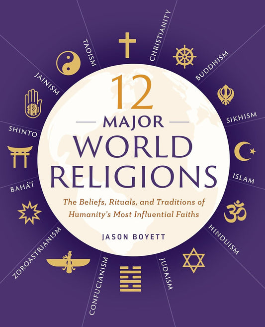 12 Major World Religions: the Beliefs, Rituals, and Traditions of Humanity'S Mos