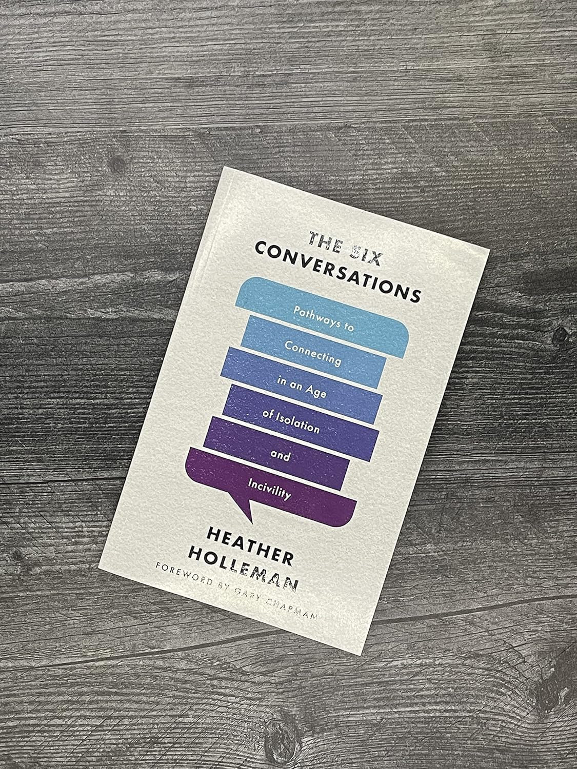 The Six Conversations: Pathways to Connecting in an Age of Isolation and Incivil
