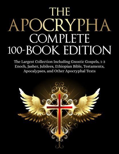 The Apocrypha Complete 100-Book Edition: the Largest Collection Including Gnosti