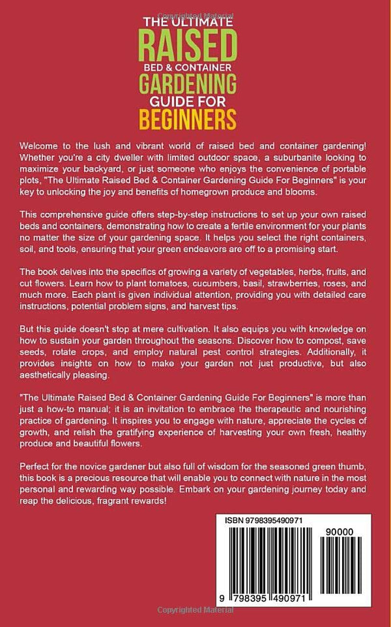 The Ultimate Raised Bed & Container Gardening Guide for Beginners: Grow Your Own