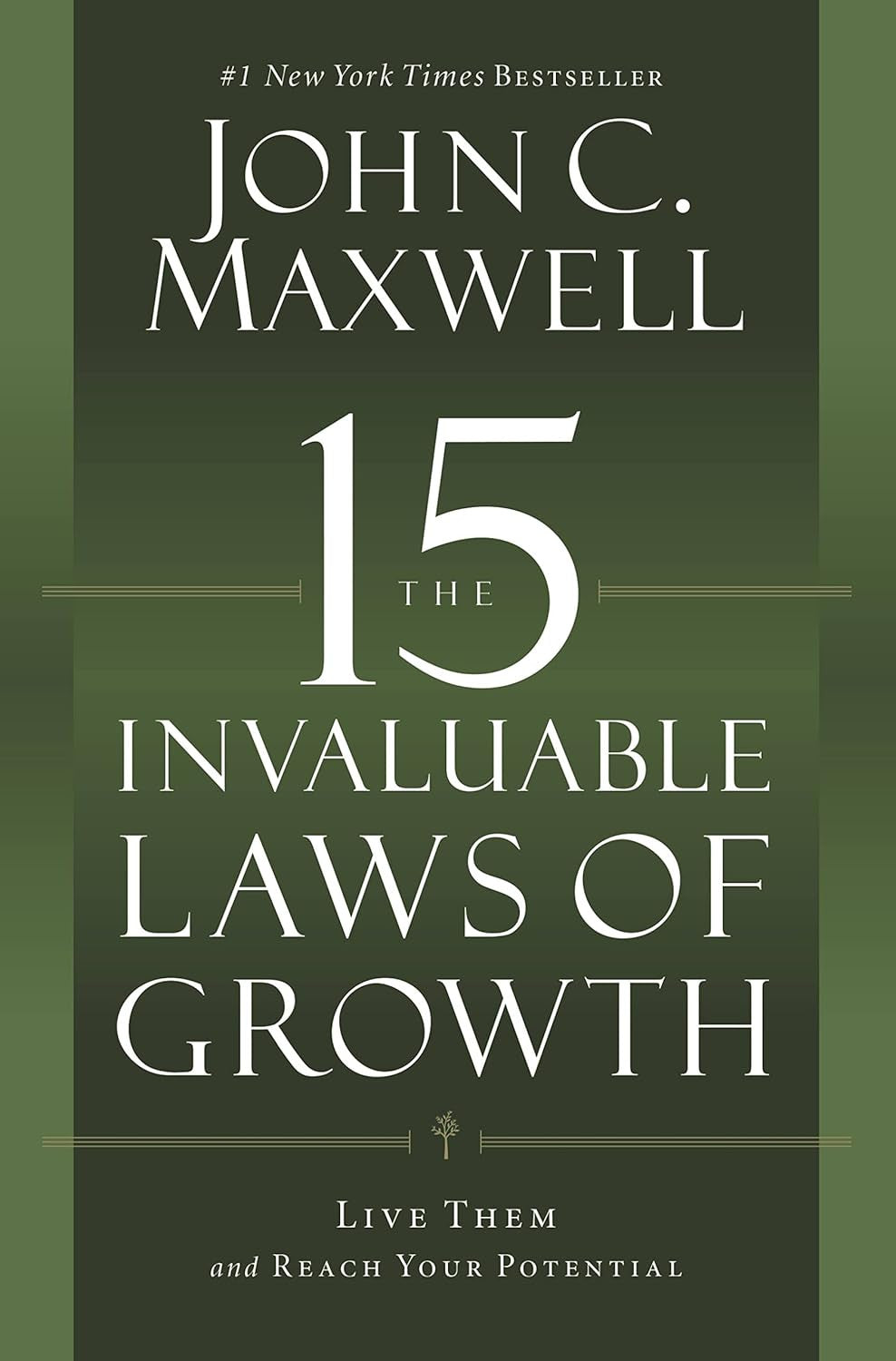 The 15 Invaluable Laws of Growth: Live Them and Reach Your Potential