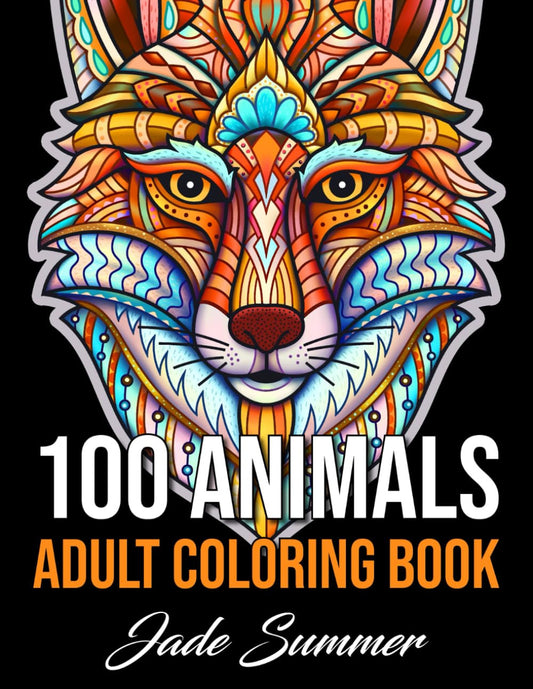 100 Animals: an Adult Coloring Book with Lions, Elephants, Owls, Horses, Dogs, C
