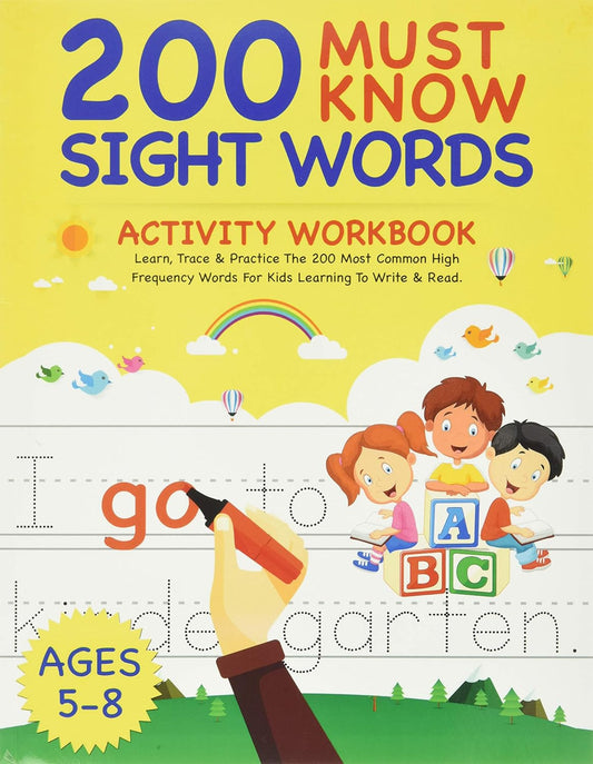 200 Must Know Sight Words Activity Workbook: Learn, Trace & Practice the 200 Mos