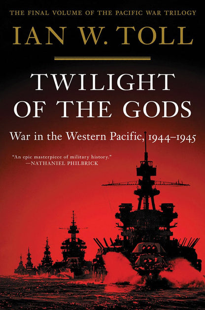 Twilight of the Gods: War in the Western Pacific, 1944-1945 (The Pacific War Tri
