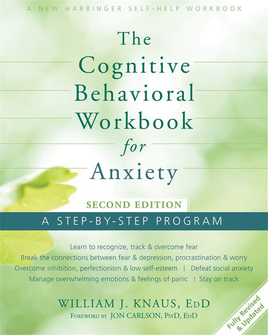 The Cognitive Behavioral Workbook for Anxiety: a Step-By-Step Program