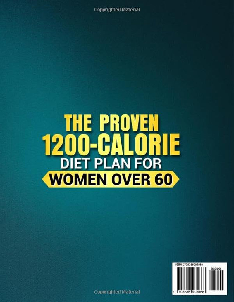 The Proven 1200-Calorie Diet Plan for Women over 60: a Foolproof 60-Day Meal Pla