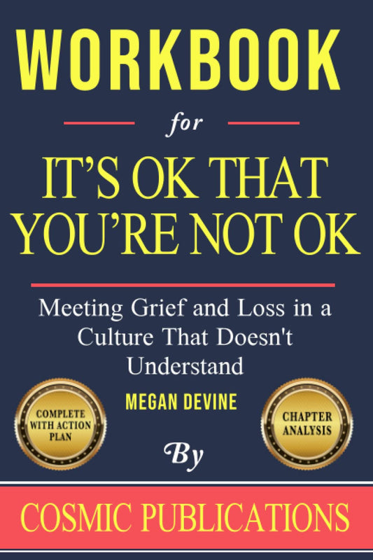 Workbook for It'S OK That You'Re Not OK by Megan Devine: Meeting Grief and Loss