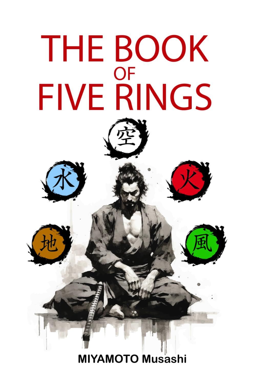 The Book of Five Rings: +Biography of Miyamoto Musashi, Illustrated Edition, Mod