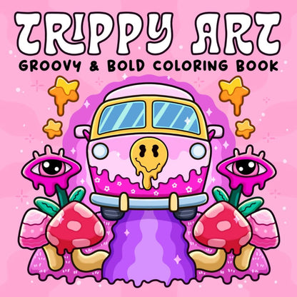 Trippy Art: Coloring Book for Adults Featuring Psychedelic Art and Abstract Draw