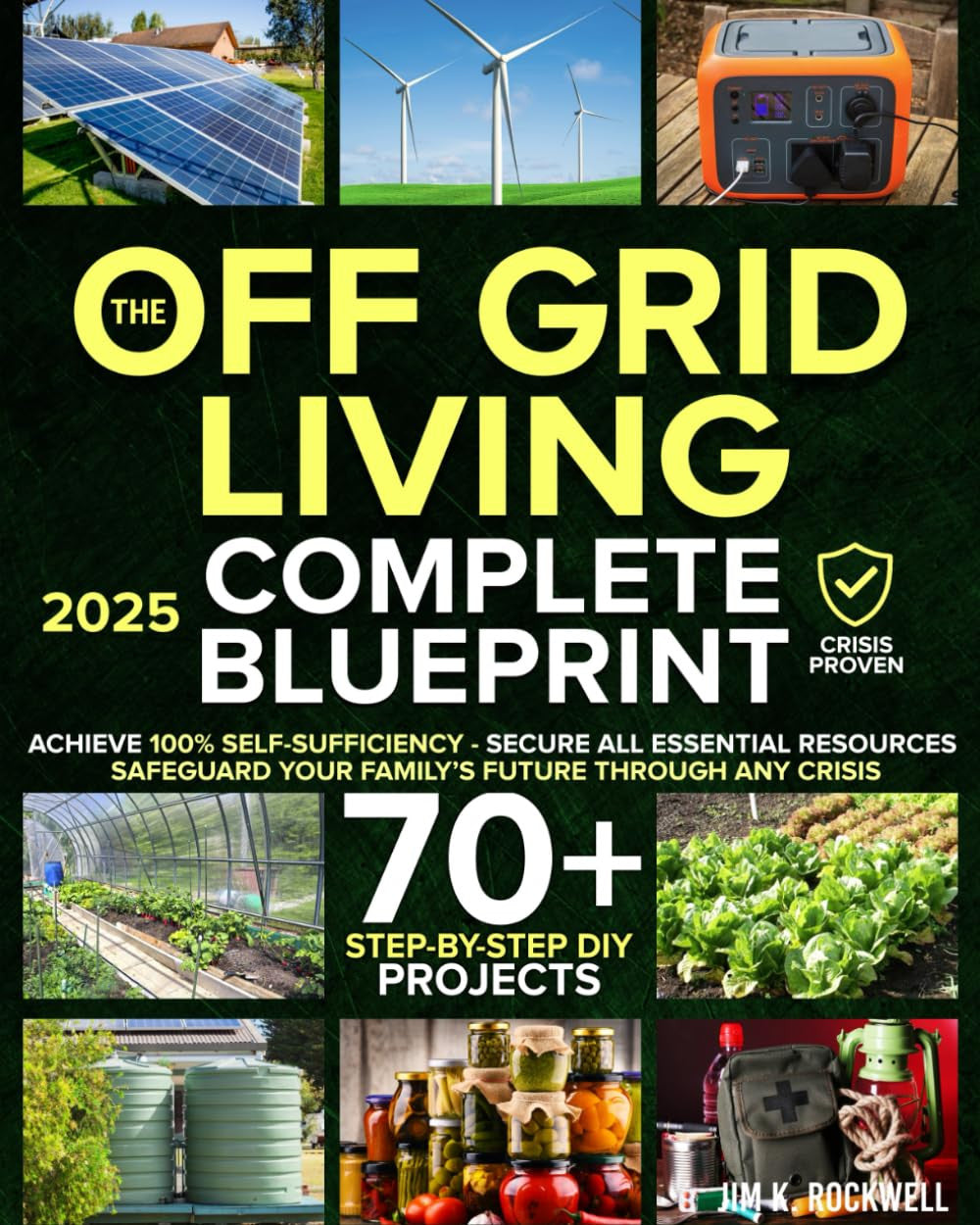 The Off-Grid Living Blueprint: Complete & Proven DIY Solutions to Achieve 100% S