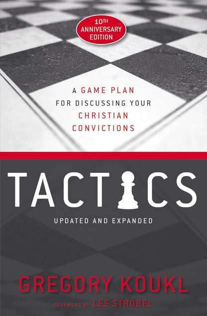 Tactics, 10Th Anniversary Edition: a Game Plan for Discussing Your Christian Con