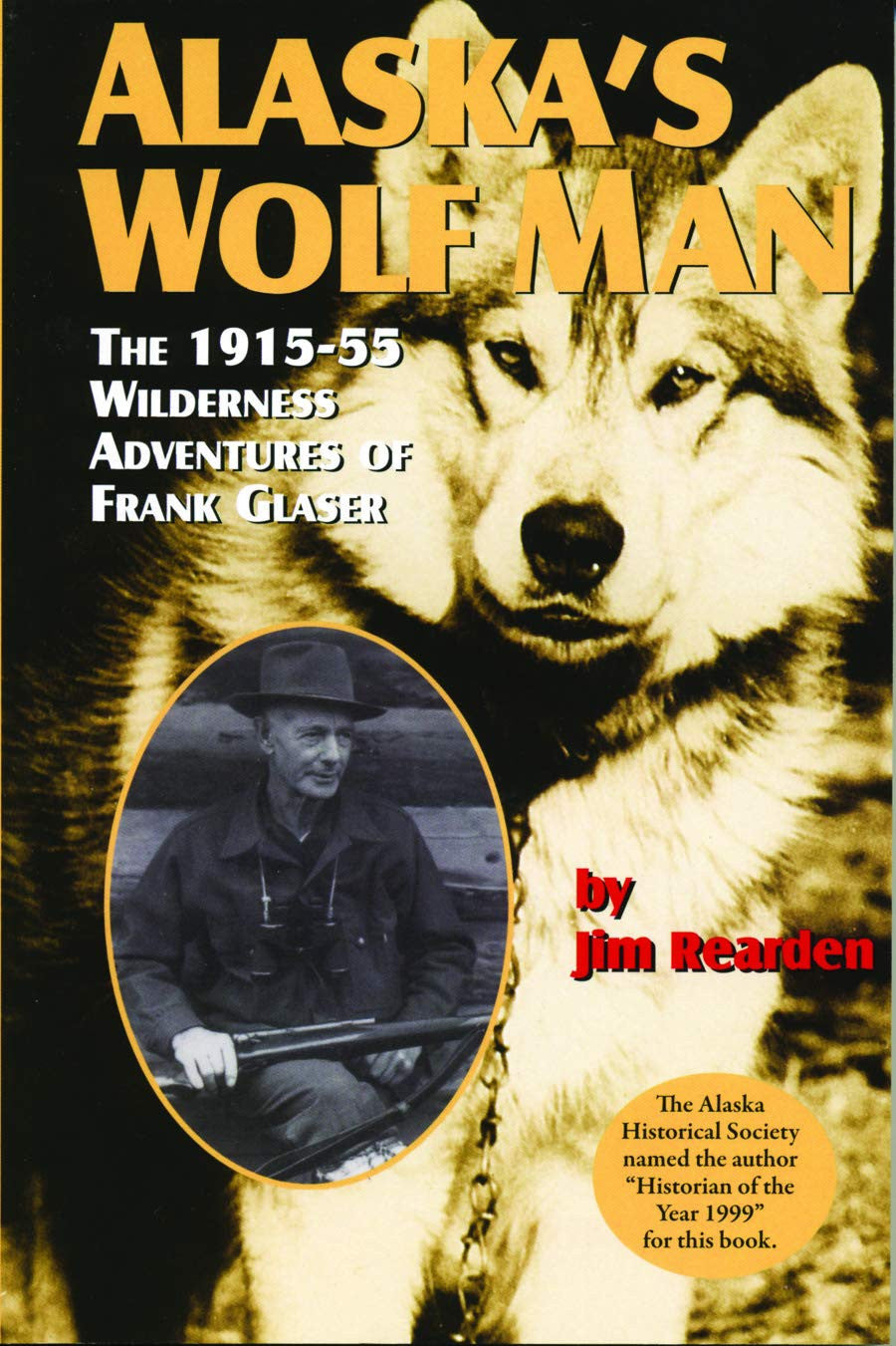 Alaska'S Wolf Man: the 1915-55 Wilderness Adventures of Frank Glaser