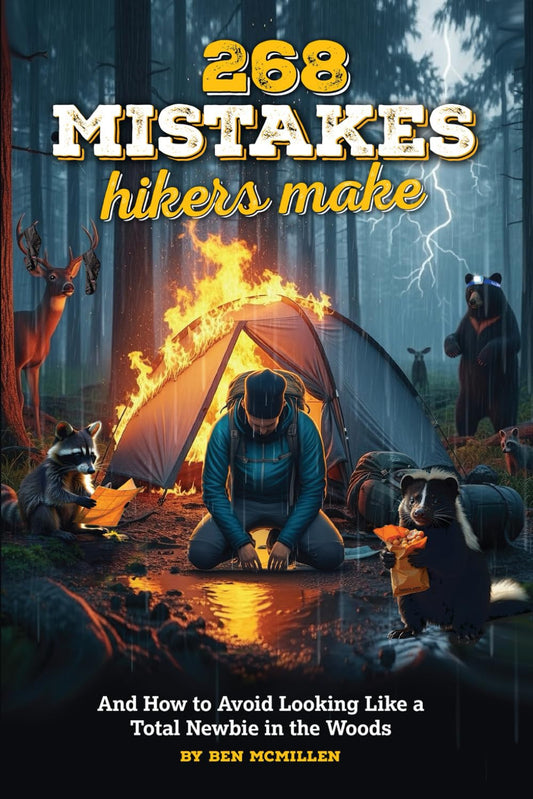268 Mistakes Hikers Make: and How to Avoid Looking like a Total Newbie in the Wo