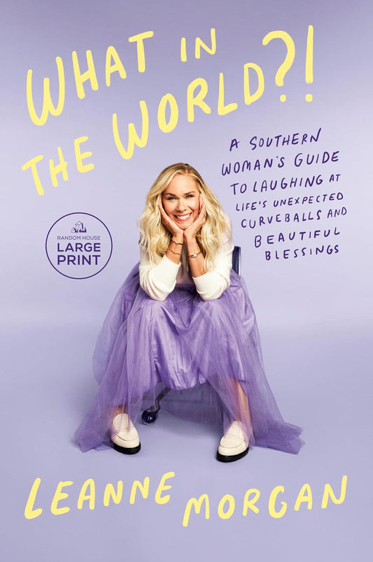 What in the World?!: a Southern Woman'S Guide to Laughing at Life'S Unexpected C