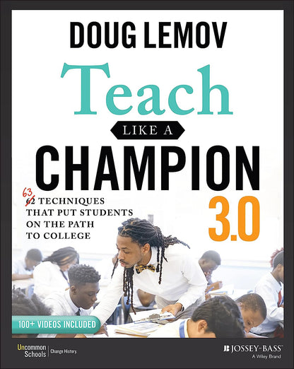 Teach like a Champion 3.0: 63 Techniques That Put Students on the Path to Colleg