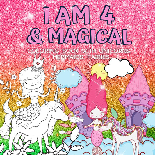 4 Year Old Girl Birthday Gifts : I Am 4 & Magical | Coloring Book with Unicorns,