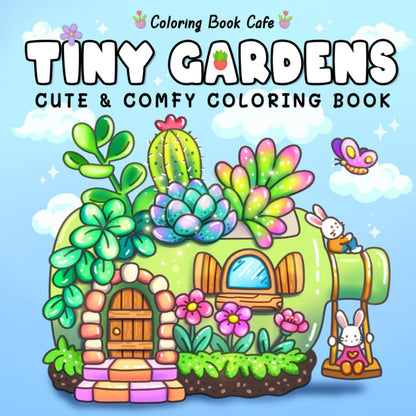 Tiny Gardens: Cute & Comfy Coloring Book for Adults and Teens Featuring Adorable