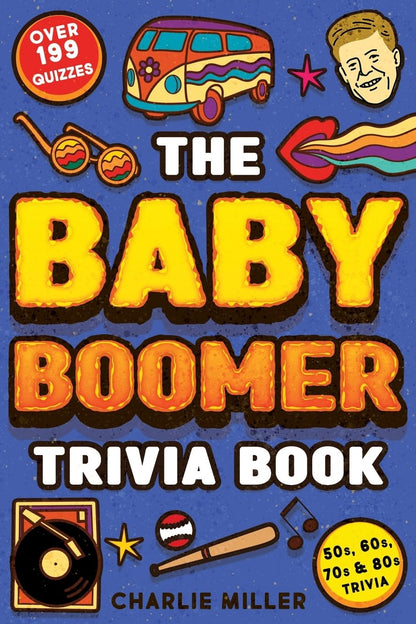 The Baby Boomer Trivia Book: Take a Fun Walk down Memory Lane with the 1950S, 19