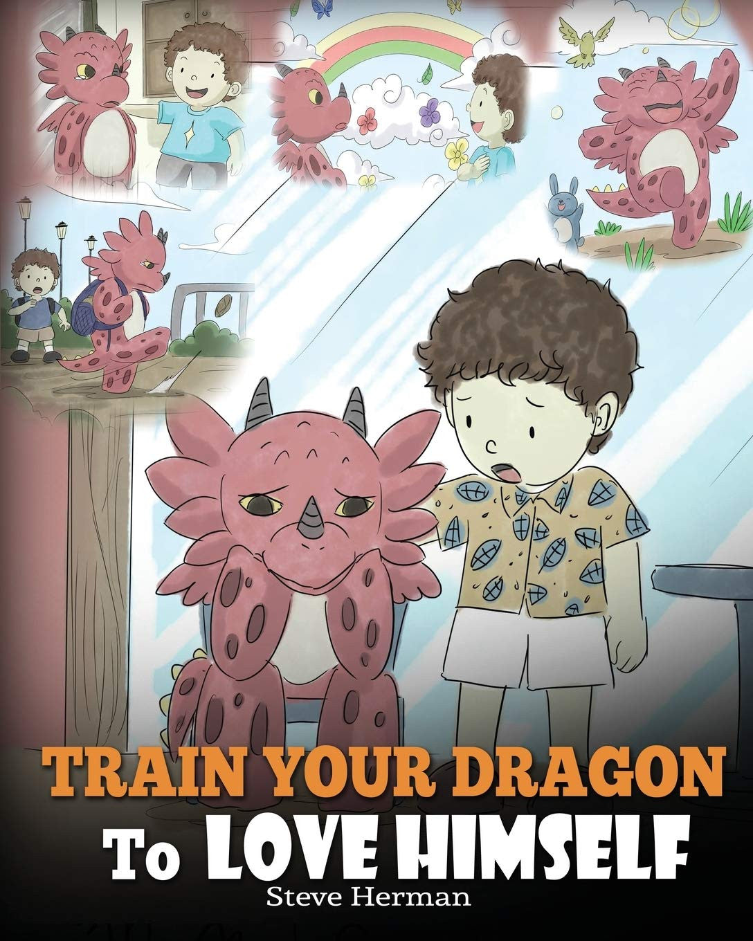 Train Your Dragon to Love Himself: a Dragon Book to Give Children Positive Affir