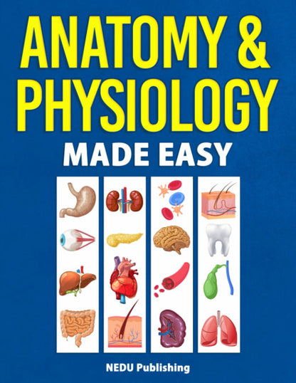 Anatomy & Physiology Made Easy: an Illustrated Study Guide for Students to Easil
