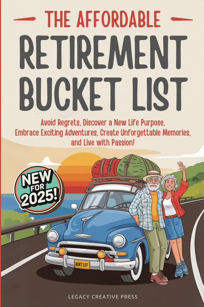 The Affordable Retirement Bucket List: Avoid Regrets, Discover a New Life Purpos