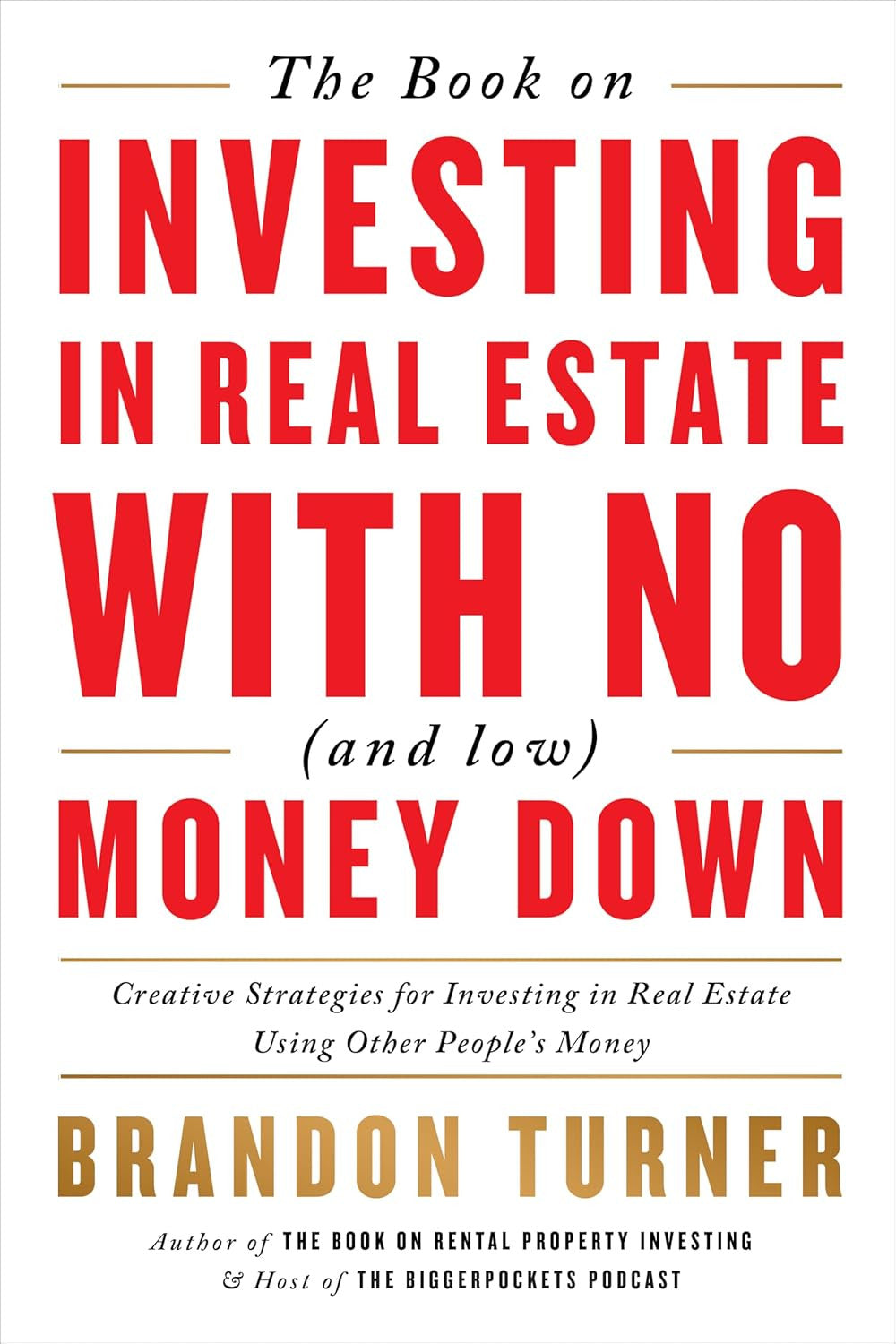 The Book on Investing in Real Estate with No (And Low) Money Down: Creative Stra