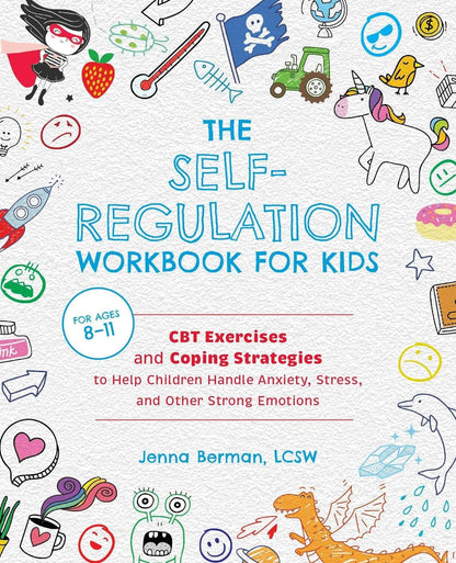 The Self-Regulation Workbook for Kids: CBT Exercises and Coping Strategies to He