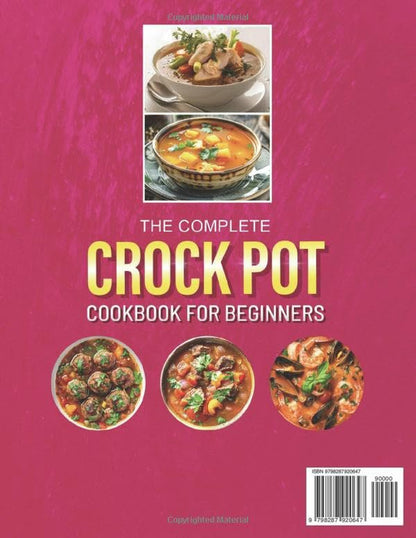 The Complete Crock Pot Cookbook for Beginners: 2000 Days of Effortless and Tasty