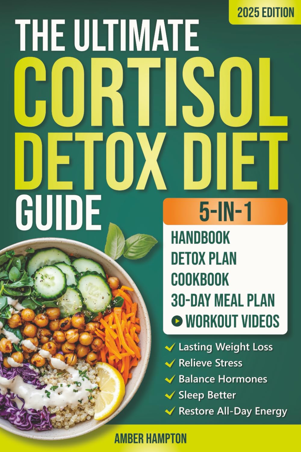 The Ultimate 5-In-1 Cortisol Detox Diet Guide: a Quick and Easy 30-Day Reset Pla
